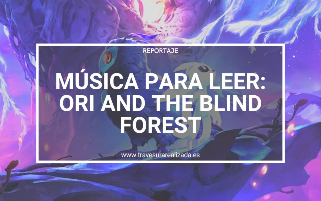 Música para leer libros de fantasía: Ori and the Blind Forest