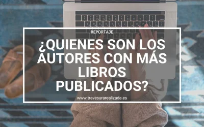 ¿Quiénes son los escritores con más libros publicados?